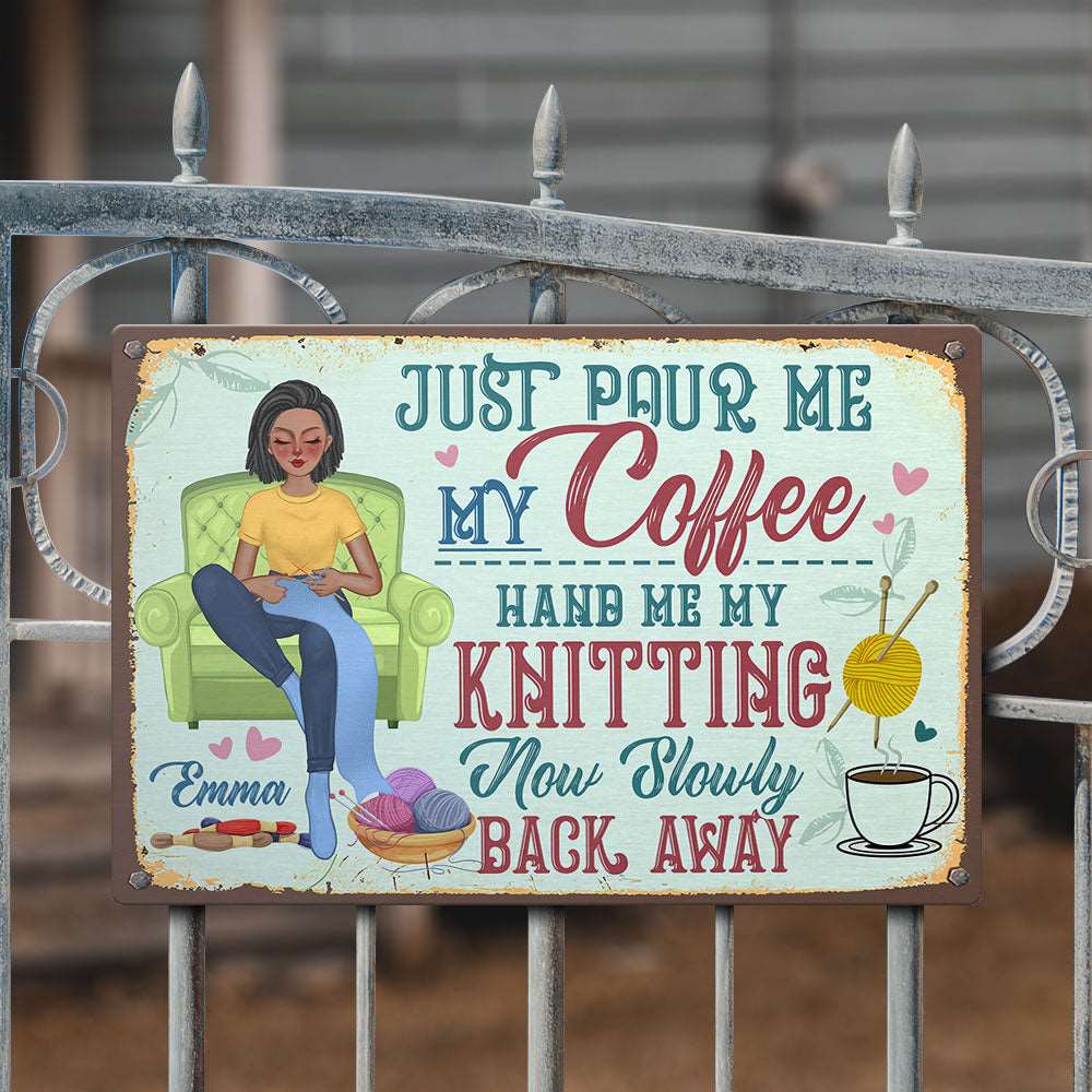 Personalized Crochet And Knitting Just Pour Me My Coffee Metal Sign
