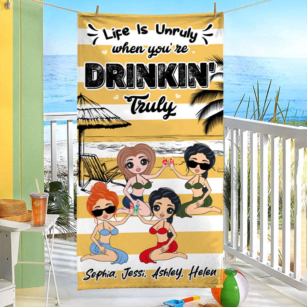 Personalized Life Is Unruly When You're Drinkin' Truly Beach Towel