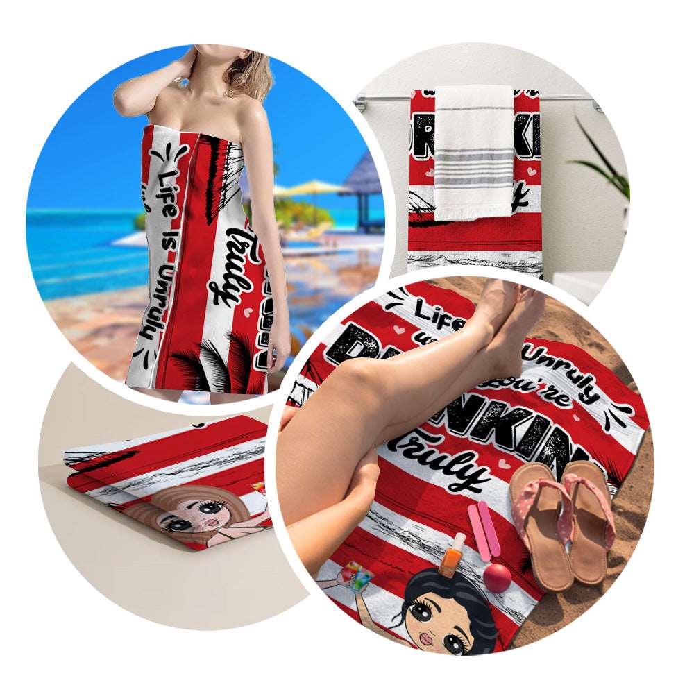 Personalized Life Is Unruly When You're Drinkin' Truly Beach Towel