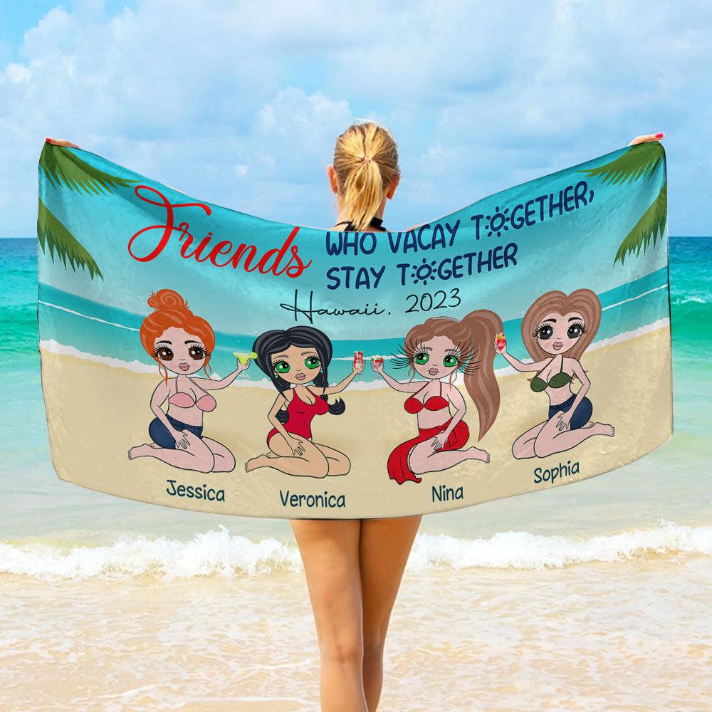 Personalized Friends who vacay together stay together Beach Towel - Extrabily