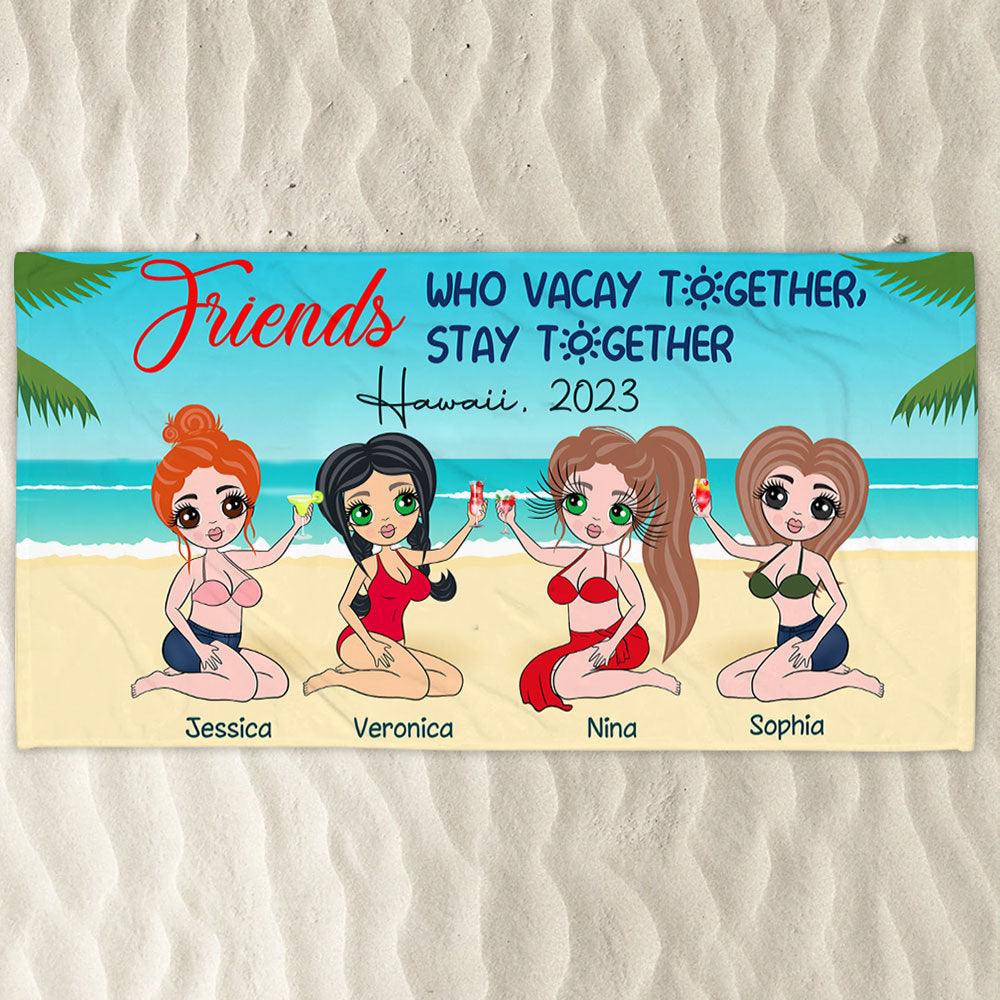 Personalized Friends who vacay together stay together Beach Towel - Extrabily
