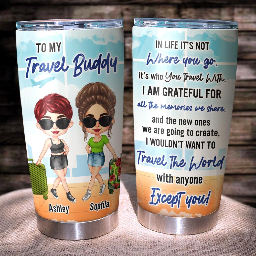Personalized It's Not Where You Go It's Who You Travel With Tumbler - Extrabily