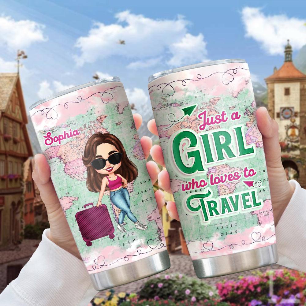 Personalized Just A Girl Who Loves To Travel Tumbler, Gift For Her - Extrabily
