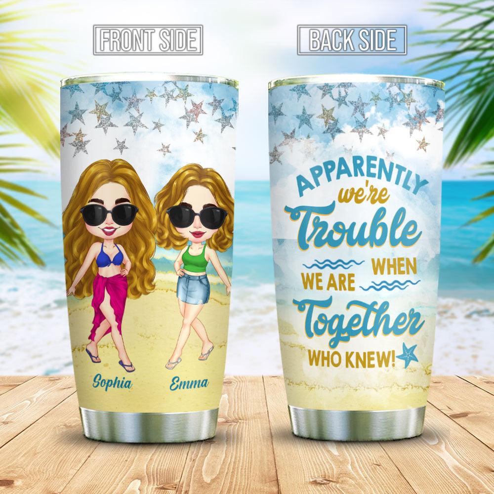 Personalized Sister Bestie When We Are Together Beach Summer Tumbler, Gift For Friend - Extrabily
