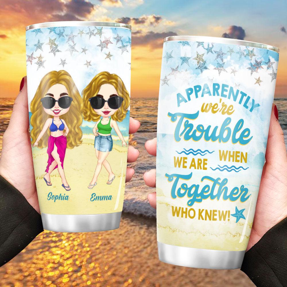 Personalized Sister Bestie When We Are Together Beach Summer Tumbler, Gift For Friend - Extrabily