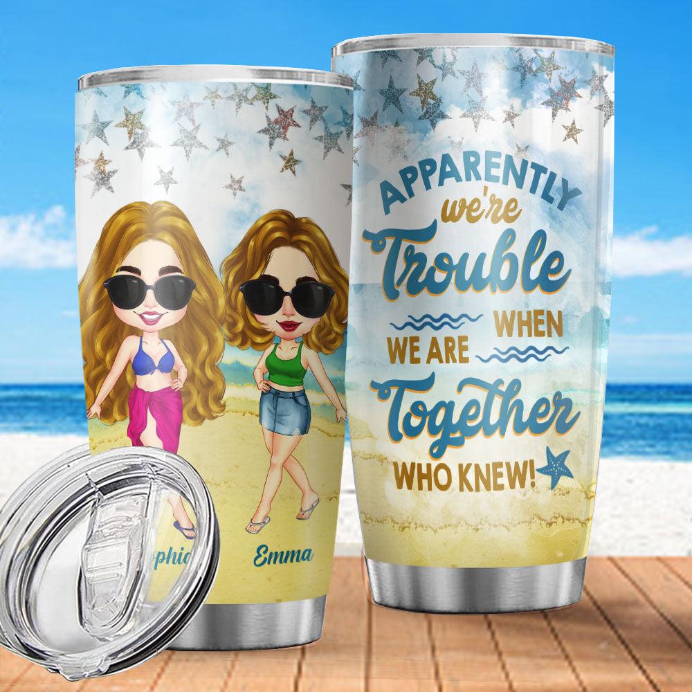Personalized Sister Bestie When We Are Together Beach Summer Tumbler, Gift For Friend - Extrabily