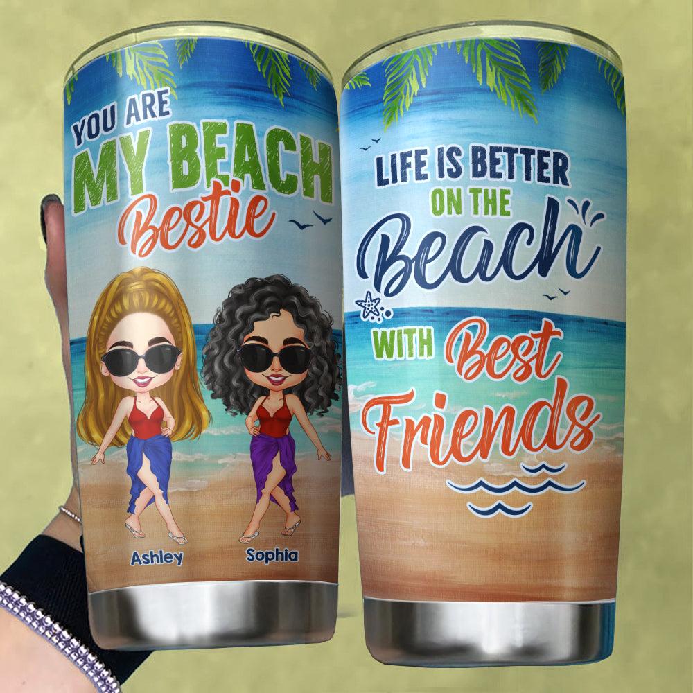 Personalized You Are My Beach Bestie Tumbler, Gift For Beach Friends - Extrabily